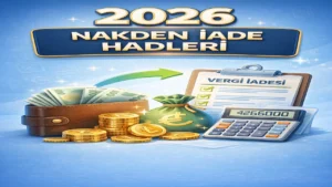 2026 Nakden İade Hadleri: Gelir ve Kurumlar Vergisi İade Sınırları 3 2026 nakden iade hadleri