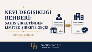Nevi Değişikliği Rehberi: Şahıs Şirketinden Limited Şirkete Geçiş